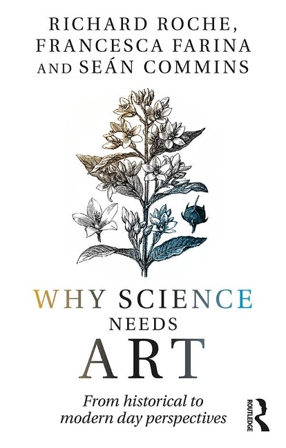 Why Science Needs Art - Richard Roche, Sean Commins, Francesca Farina
