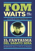 Cover-Bild zum Titel 'Il fantasma del sabato sera. Interviste sulla vita e la musica' von 'Tom Waits'