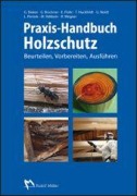 Cover-Bild zum Titel 'Praxis-Handbuch Holzschutz' von 'Tobias Huckfeldt'