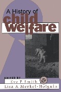 Cover-Bild zum Titel 'A History of Child Welfare' von 'Lisa Merkel-Holguin'