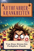 Cover-Bild zum Titel 'Autofahrer-Krankheiten' von 'Aaron Müller'