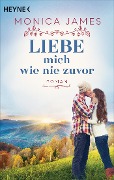 Cover-Bild zum Titel 'Liebe mich wie nie zuvor' von 'Monica James'