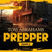 Cover-Bild zum Titel 'PREPPER - Band 5' von 'Tom Abrahams'