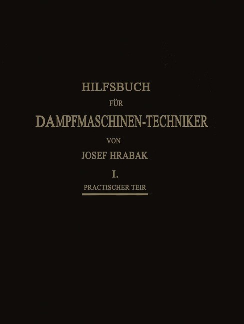 Hilfsbuch für Dampfmaschinen-Techniker - Adalbert Kás, Josef Hrábak