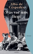 Cover-Bild zum Titel 'Was vor uns liegt' von 'Alba de Céspedes'
