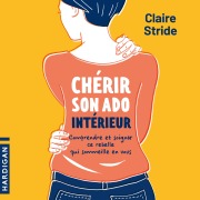 Cover-Bild zum Titel 'Chérir son ado intérieur' von 'Claire Stride'