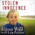Stolen Innocence Lib/E: My Story of Growing Up in a Polygamous Sect, Becoming a Teenage Bride, and Breaking Free of Warren Jeffs - Elissa Wall, Lisa Pulitzer