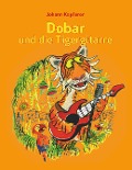 Cover-Bild zum Titel 'Dobar und die Tigergitarre' von 'Johann Kapferer'
