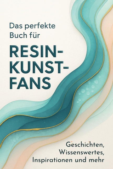 Das perfekte Buch für Resin-Kunst-Fans - Leah Schmidt