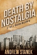 Death by Nostalgia (Felix Green Mysteries, #1) - Andrew Stanek