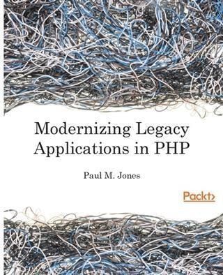 Modernizing Legacy Applications in PHP - Paul M. Jones