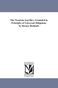 Cover-Bild zum Titel 'The Vicarious Sacrifice, Grounded in Principles of Universal Obligation: by Horace Bushnell.' von 'Horace Bushnell'