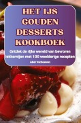 Cover-Bild zum Titel 'HET IJS GOUDEN DESSERTS KOOKBOEK' von 'Abel Verhoeven'