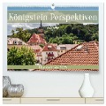 Königstein Perspektiven - Elbsandstein (hochwertiger Premium Wandkalender 2025 DIN A2 quer), Kunstdruck in Hochglanz - Kevin Walther
