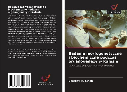Badania morfogenetyczne i biochemiczne podczas organogenezy w Kalusie - Sharbati R. Singh