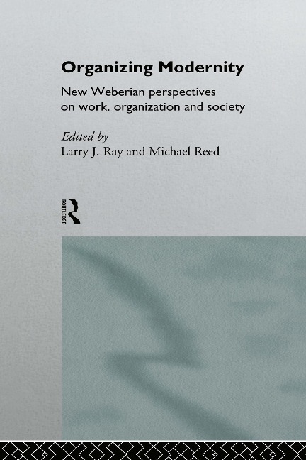 Organizing Modernity - Larry Ray, Michael Reed