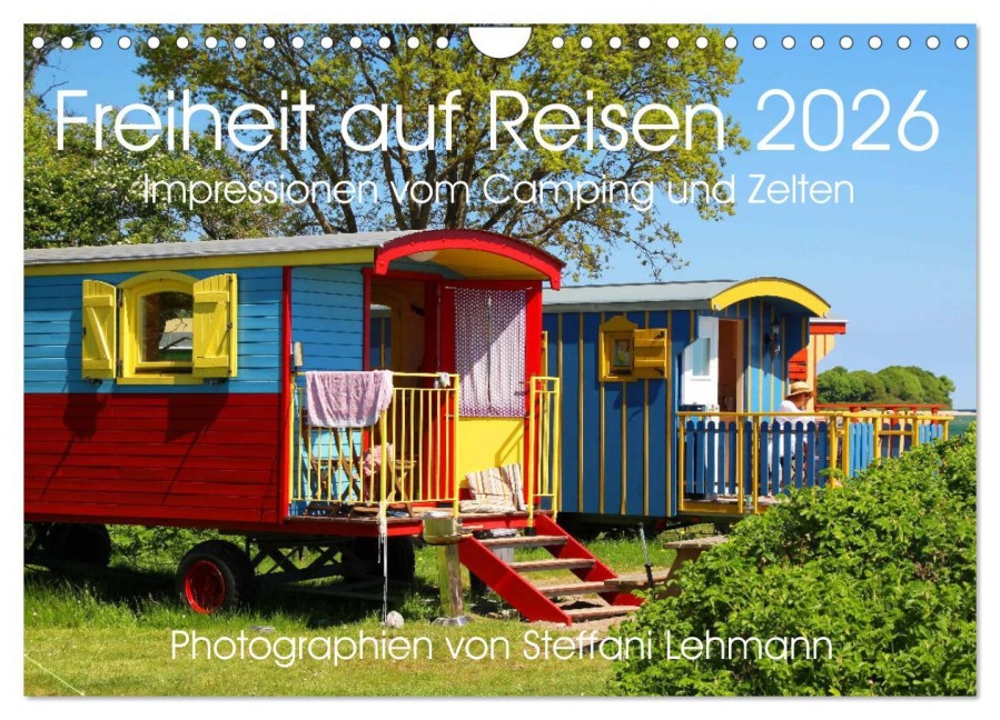 Freiheit auf Reisen 2026. Impressionen vom Camping und Zelten (Wandkalender 2026 DIN A4 quer), CALVENDO Monatskalender - Steffani Lehmann