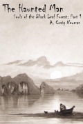 Cover-Bild zum Titel 'The Haunted Man (Souls of the Black Leaf Forest, #1)' von 'A. Craig Newman'