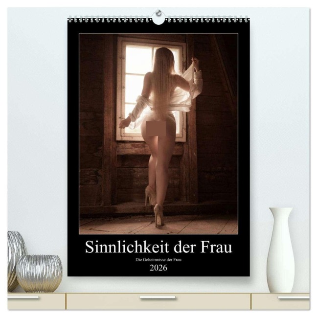 Sinnlichkeit der Frau (hochwertiger Premium Wandkalender 2026 DIN A2 hoch), Kunstdruck in Hochglanz - PhotoFrank PhotoFrank