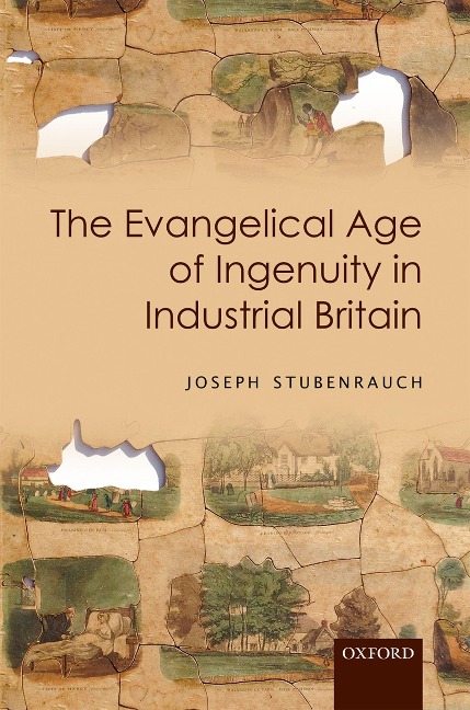 The Evangelical Age of Ingenuity in Industrial Britain - Joseph Stubenrauch