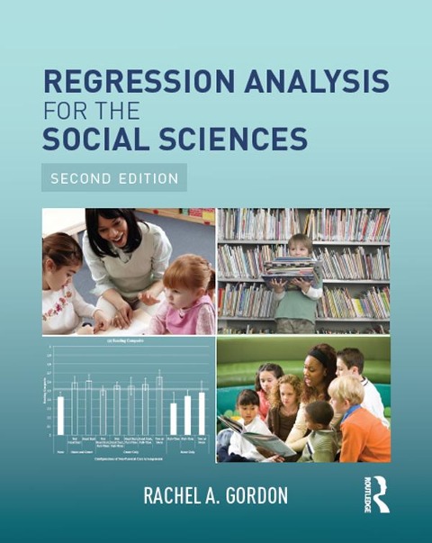 Regression Analysis for the Social Sciences - Rachel A. Gordon