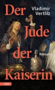 Cover-Bild zum Titel 'Der Jude der Kaiserin' von 'Vladimir Vertlib'