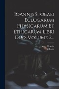 Cover-Bild zum Titel 'Ioannis Stobaei Eclogarum Physicarum Et Ethicarum Libri Duo, Volume 2...' von 'August Meineke'