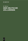 Cover-Bild zum Titel 'Der deutsche Zollverein' von 'W. Weber'