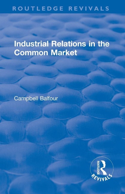 Industrial Relations in the Common Market - Campbell Balfour