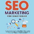 Cover-Bild zum Titel 'SEO Marketing für Einsteiger: Wie Sie mit zielorientierter Suchmaschinenoptimierung Schritt für Schritt Ihr organisches Google Ranking verbessern, um endlich von Ihren Kunden gefunden zu werden' von 'Hennes Laub'