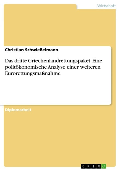Das dritte Griechenlandrettungspaket. Eine politökonomische Analyse einer weiteren Eurorettungsmaßnahme - Christian Schwießelmann