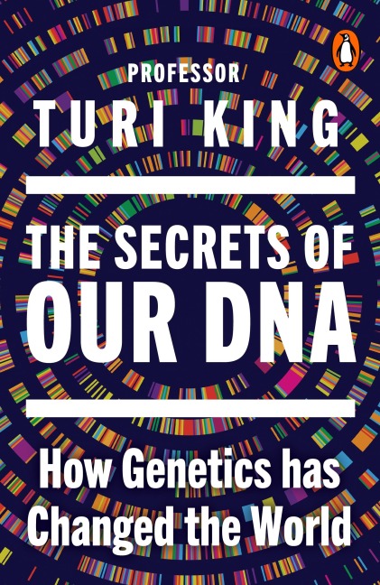 The Secrets of our DNA - Turi King