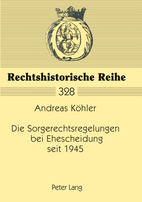 Die Sorgerechtsregelungen bei Ehescheidung seit 1945 - Andreas Köhler