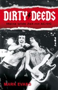 Dirty Deeds - Meine wilde Zeit mit AC/DC - Mark Evans