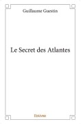 Cover-Bild zum Titel 'Le Secret des Atlantes' von 'Guillaume Guestin'