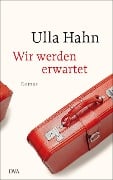 Cover-Bild zum Titel 'Wir werden erwartet' von 'Ulla Hahn'