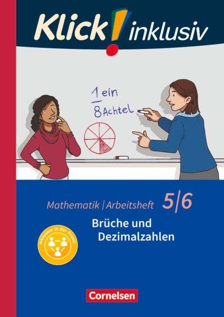 Klick! inklusiv 5./6. Schuljahr - Brüche und Dezimalzahlen. Arbeitsheft 3 - Elisabeth Jenert, Petra Kühne, Maike Schindler, Verena Waslikowski, Ines Zemkalis