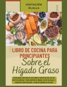 Libro de Cocina para Principiantes Sobre el Hígado Graso - Visitación Olalla