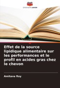 Cover-Bild zum Titel 'Effet de la source lipidique alimentaire sur les performances et le profil en acides gras chez le chevon' von 'Amitava Roy'