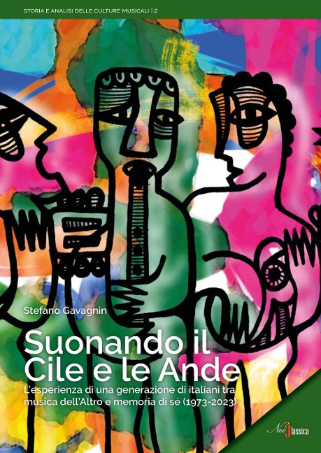 Suonando il Cile e le Ande. L'esperienza di una generazione di italiani tra musica dell'altro e memoria di sé (1973-2023) - Stefano Gavagnin