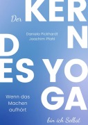 Cover-Bild zum Titel 'Der Kern des Yoga bin ich Selbst , Ein Wegweiser durch spirituelle Entwicklungsprozesse' von 'Daniela Pickhardt, Joachim Pfahl'