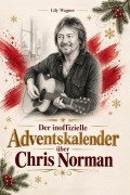 Cover-Bild zum Titel 'Der inoffizielle Adventskalender über Chris Norman' von 'Lily Wagner'