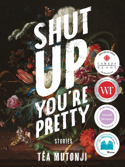 Shut Up You're Pretty - Téa Mutonji