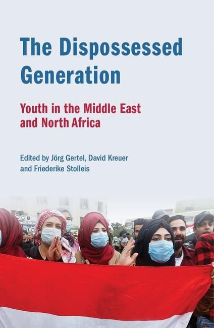 The Dispossessed Generation: Youth in the Middle East and North Africa - 