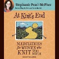 At Knit's End Lib/E: Meditations for Women Who Knit Too Much - Stephanie Pearl-Mcphee