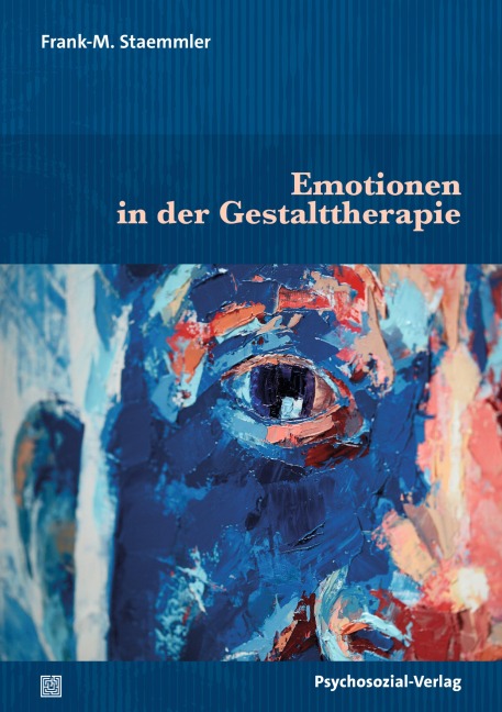 Emotionen in der Gestalttherapie - Frank-M. Staemmler