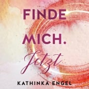 Finde mich. Jetzt (Finde-mich-Reihe 1) - Kathinka Engel