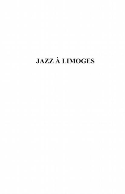 Jazz A limoges. la saga du hotclub et d - Claude