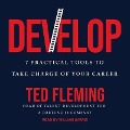 Develop Lib/E: 7 Practical Tools to Take Charge of Your Career - Ted Fleming