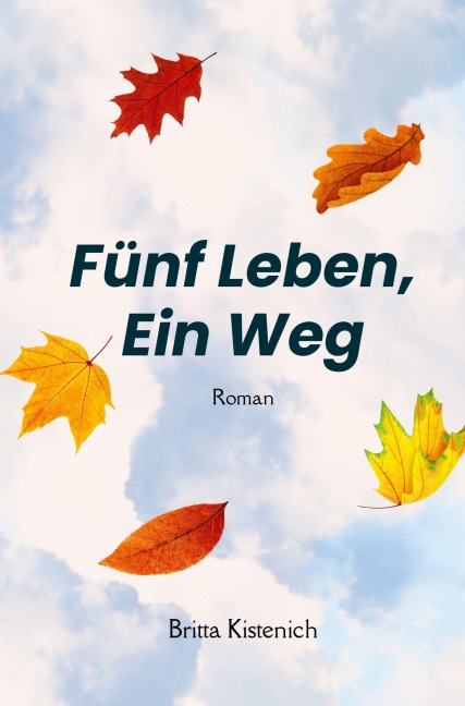 Fünf Leben, ein Weg - Britta Kistenich